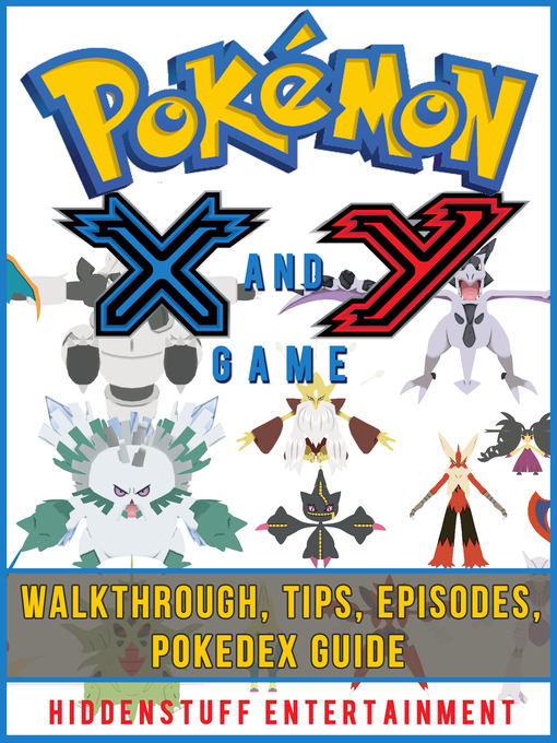 Title details for Pokemon X and Y Game Walkthrough, Tips, Episodes, Pokedex Guide by Hiddenstuff Entertainment - Available